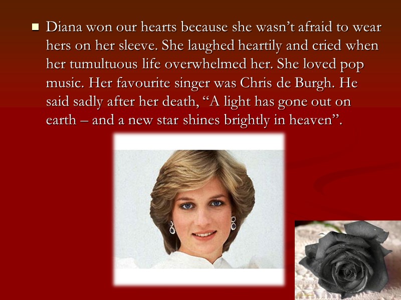 Diana won our hearts because she wasn’t afraid to wear hers on her sleeve.